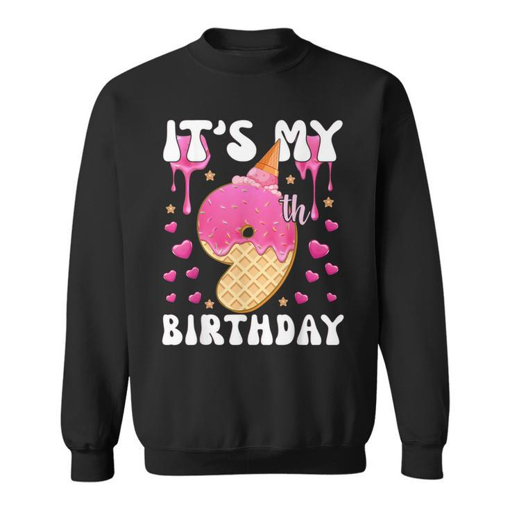 Its My 9Th Birthday Ice Cream Cone Happy 9 Years Old Girl  Sweatshirt
