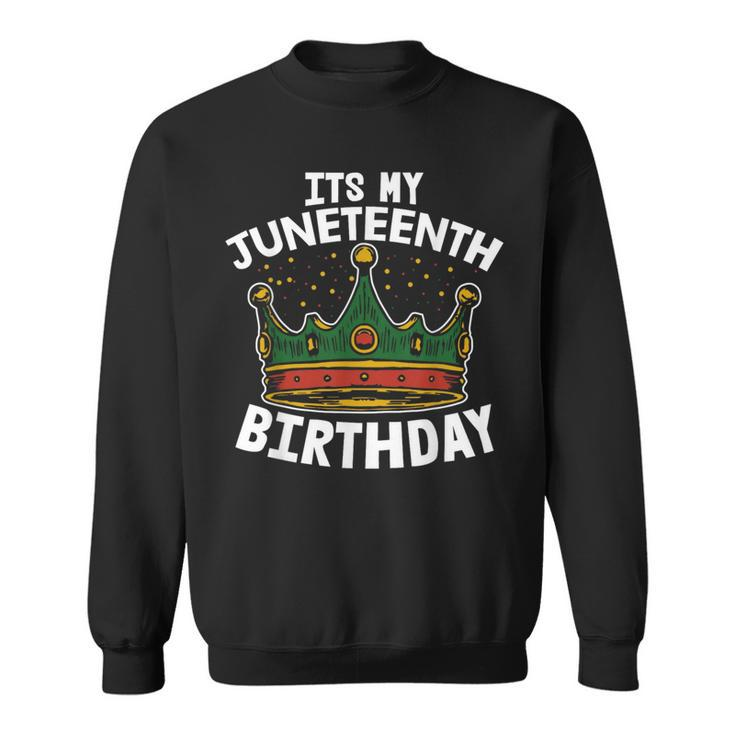 Its My Birthday Junenth Melanin Pride African American  Sweatshirt