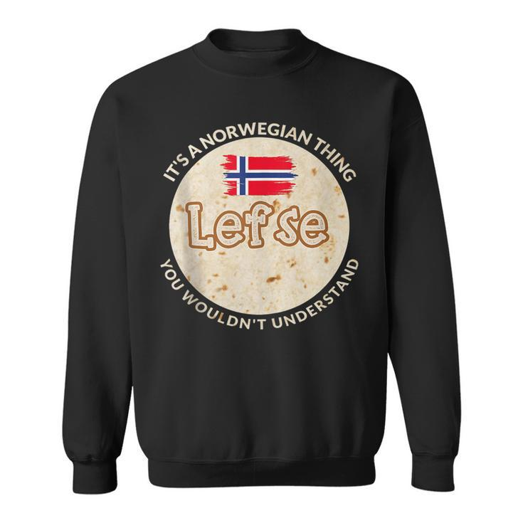 It's A Norwegian Thing Lefse You Wouldn't Understand Sweatshirt