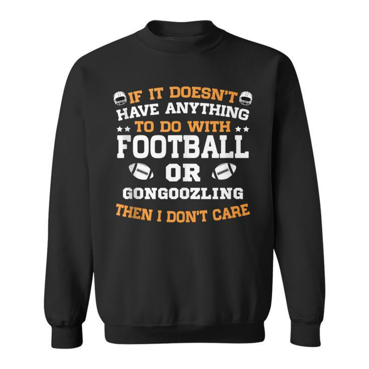 If It's Not Football Or Gongoozling I Don't Care Sweatshirt