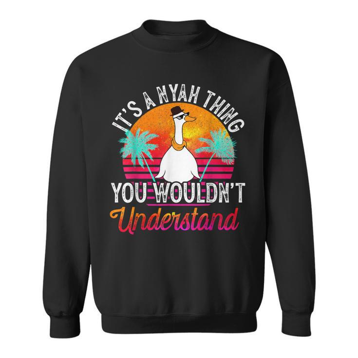 It's A Nyah Thing You Wouldn't Understand Nyah Name Sweatshirt