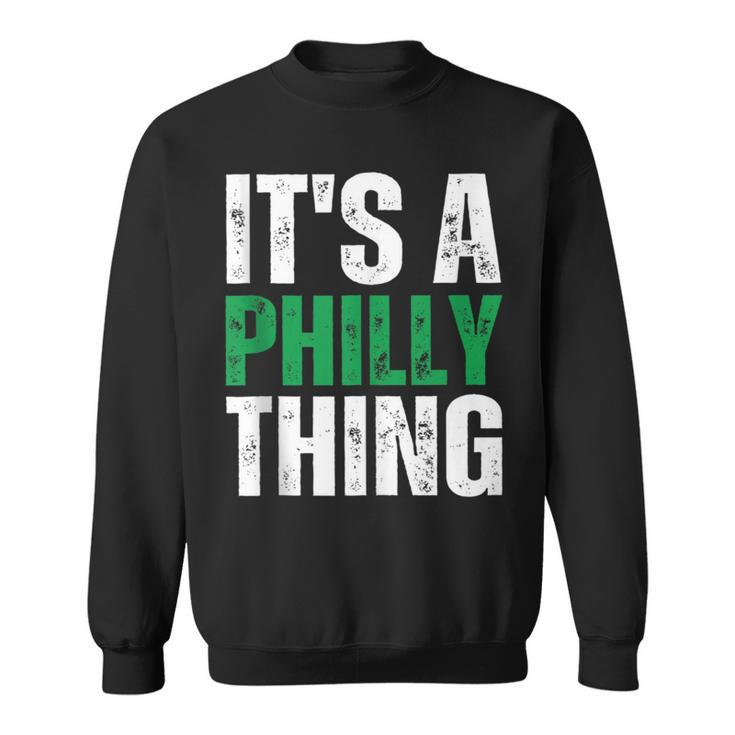 It's A Philly Thing Philadelphia Fan Pride Love Sweatshirt