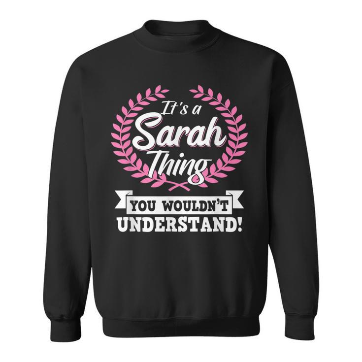 It's A Sarah Thing You Wouldn't Understand Name Sweatshirt