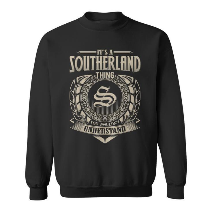 It's A Southerland Thing You Wouldnt Understand Name Vintage Sweatshirt