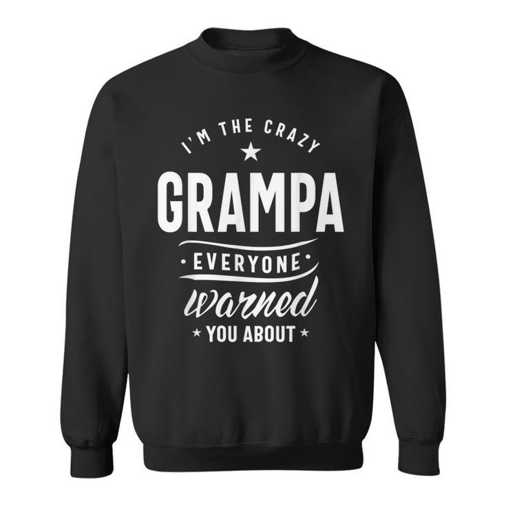 Its The Crazy Grampa Grandpa Gift  Gift For Mens Sweatshirt