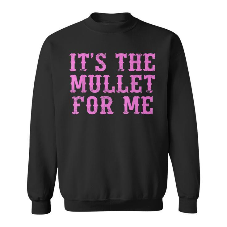 Its The Mullet For Me Cowgirl Western Sweatshirt