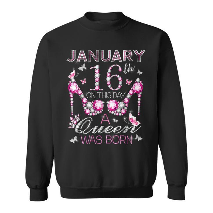 On January 16Th A Queen Was Born Aquarius Capricorn Birthday Sweatshirt