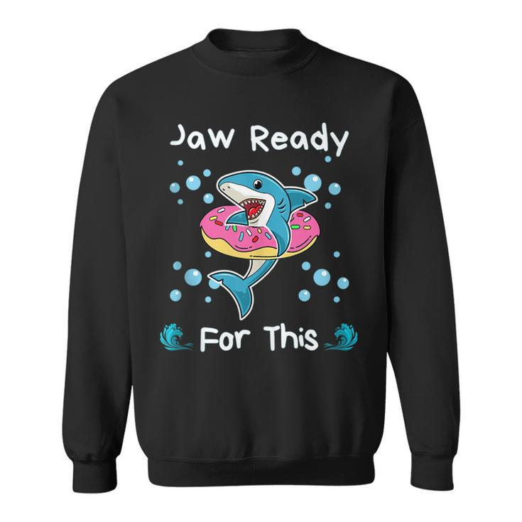 Jaw Ready For This Funny Shark Lover  Sweatshirt