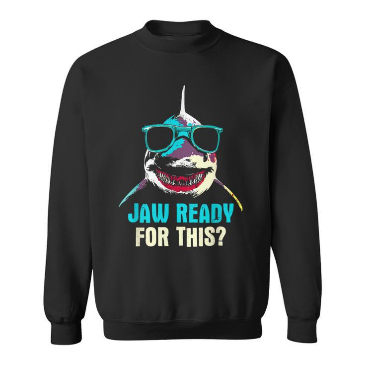 Jaw Ready For This Week - Funny Friday Shark Vacation Summer  Sweatshirt