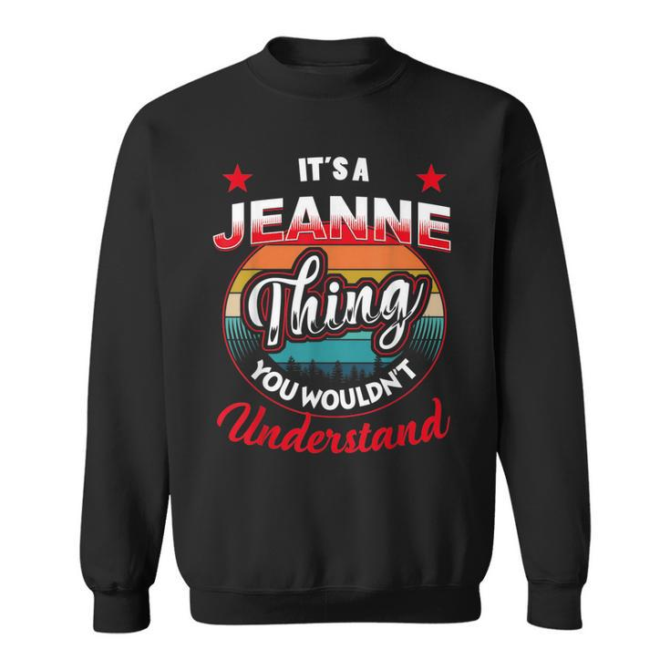 Jeanne Retro Name  Its A Jeanne Thing Sweatshirt
