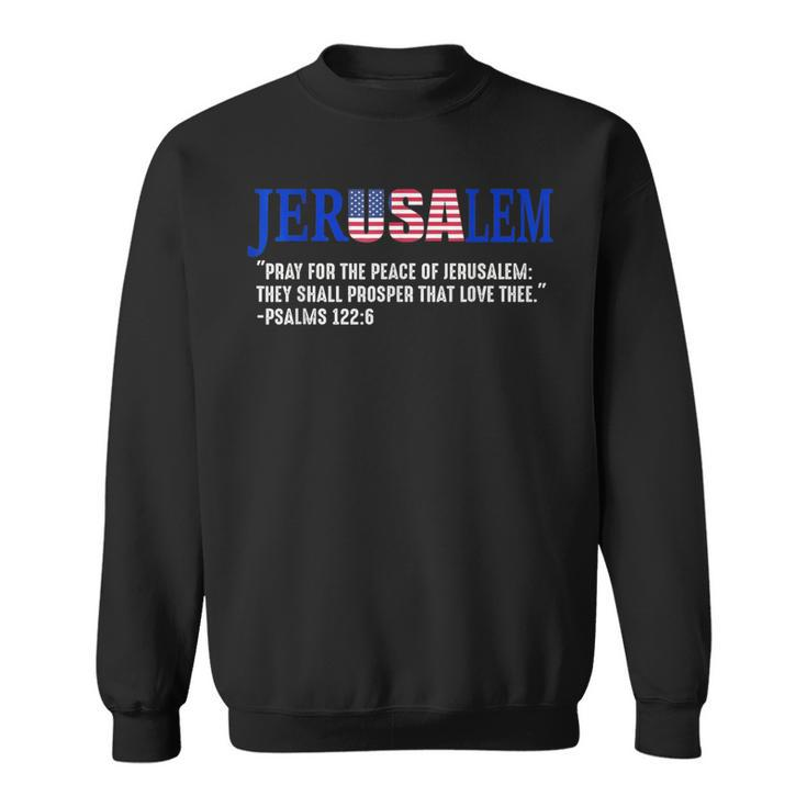 Jerusalem Pray For The Peace Of Jerusalem Us Israel Flag Sweatshirt
