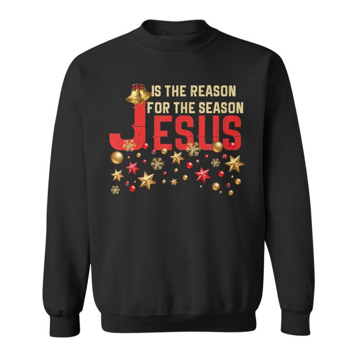 Jesus Is The Reason For The Season ChristmasSweatshirt