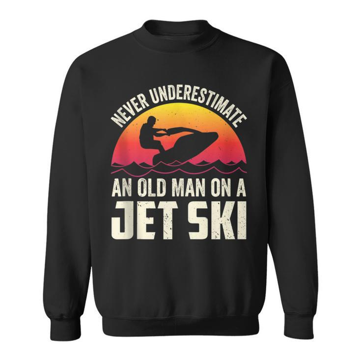 Jet-Ski Never Underestimate An Oldman Jet Ski Water Sports Sweatshirt
