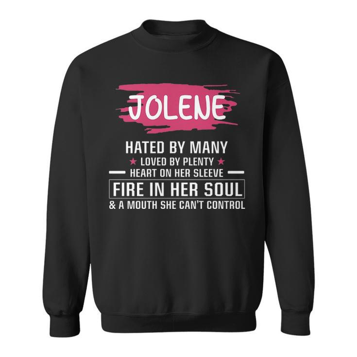 Jolene Name Gift Jolene Hated By Many Loved By Plenty Heart On Her Sleeve Sweatshirt