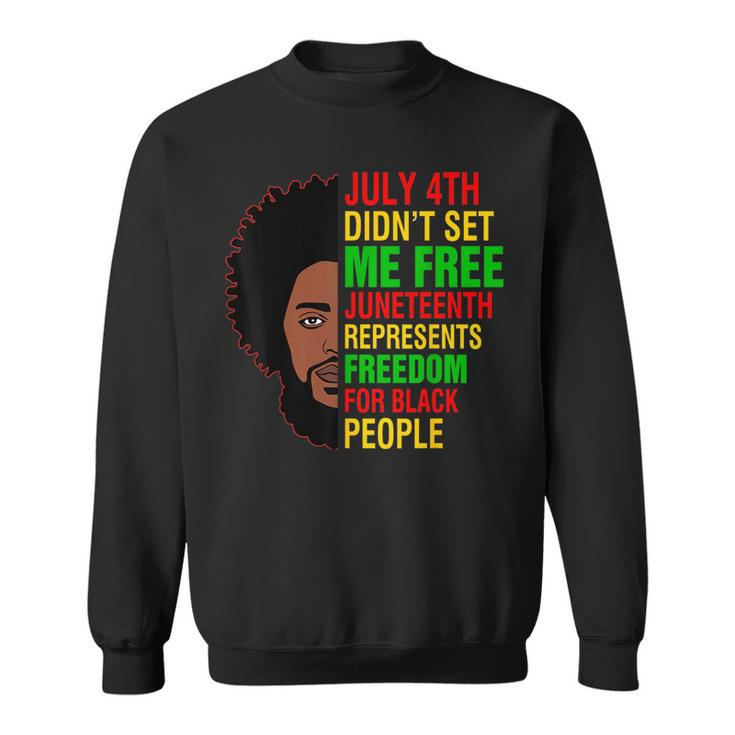 July 4Th Dont Set Me Free Junenth Freedom Proud Black Men  Sweatshirt