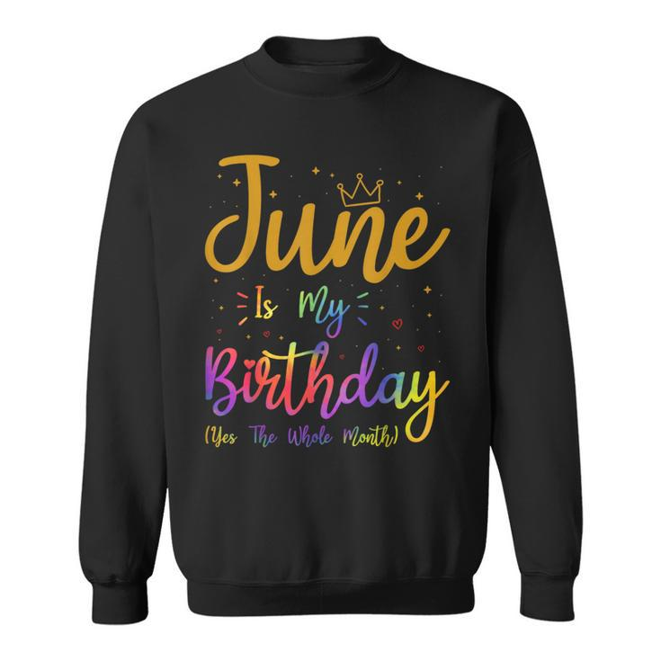 June Is My Birthday Yes The Whole Month Tie Dye And Crown Sweatshirt