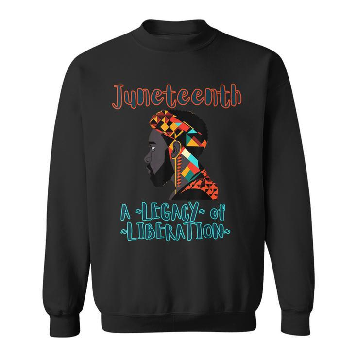 Junenth A Legacy Of Liberation African American Heritage  Sweatshirt