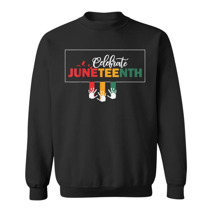 Junenth Celebrate Quote African American Cool Junenth  Sweatshirt