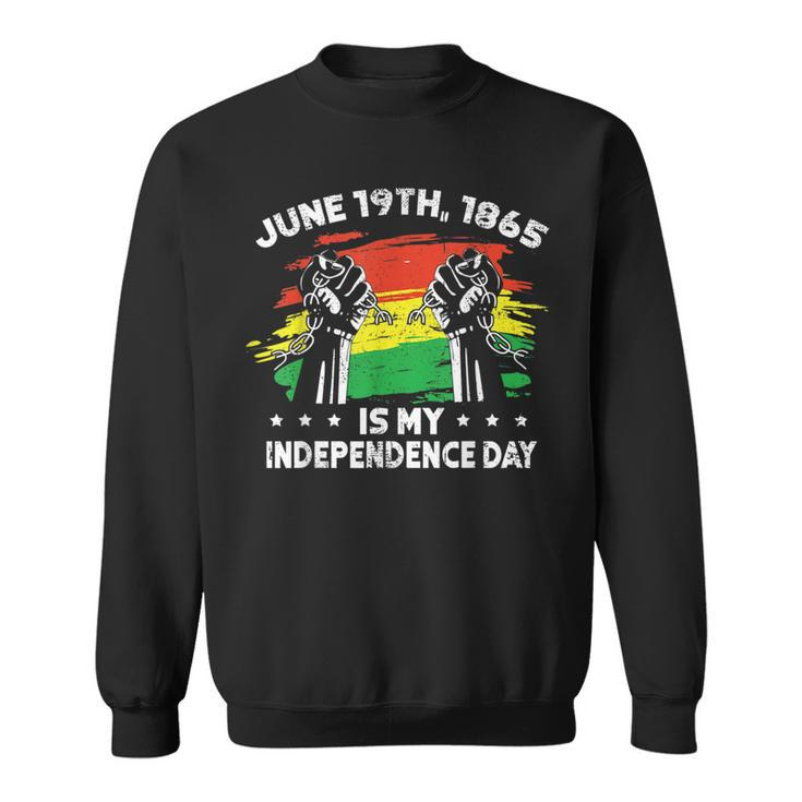 Junenth Fist June 19Th 1865 Is My Independence Day  Sweatshirt