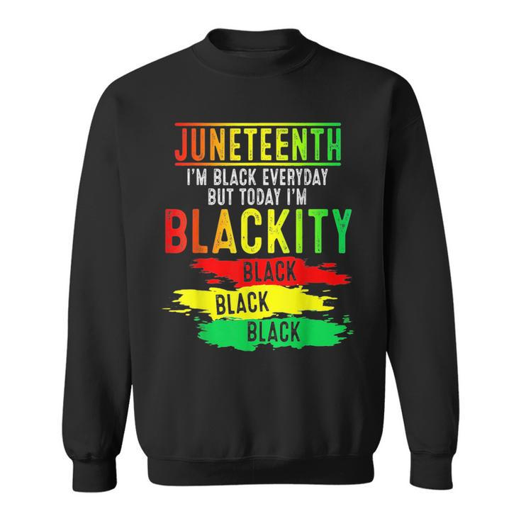 Junenth Im Blackity Black African American Freedom Day  Sweatshirt