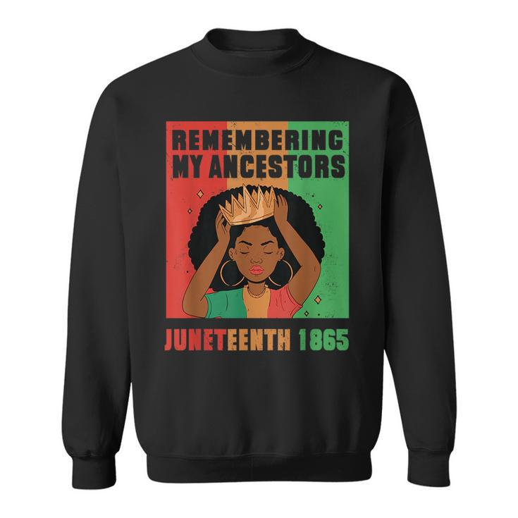 Junenth Remembering My Ancestors Black Freedom 1865  Sweatshirt