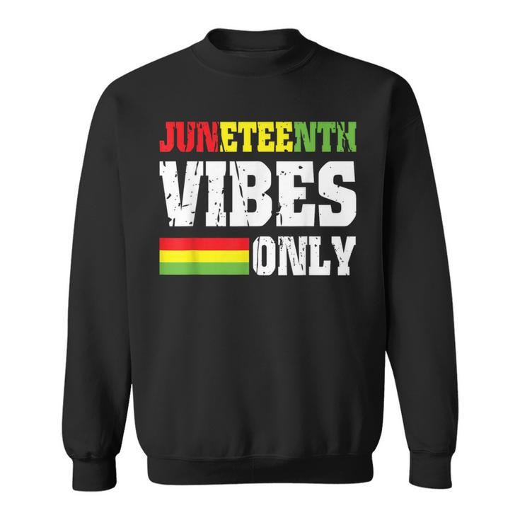 Junenth Vibes Only June 19 1865 Celebrate Black History  Sweatshirt