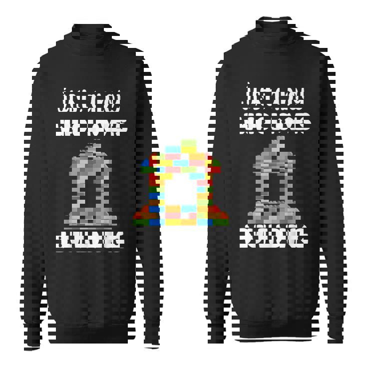 Just A Boy Who Loves Building Blocks Master Builder Sweatshirt