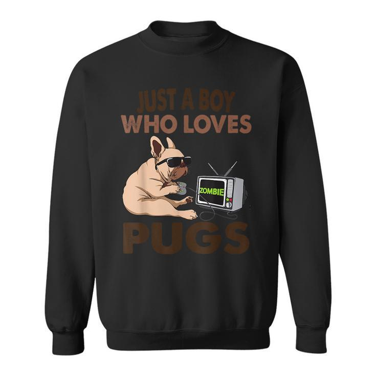 Just A Boy Who Loves Pugs Sweatshirt
