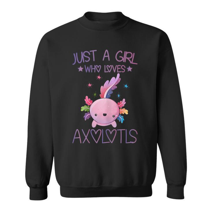 Just A Girl Who Loves Axolotls Lover Gifts Kawaii Axolotls  Sweatshirt