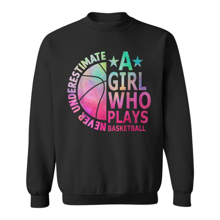 Just A Girl Who Loves Basketball Never Underestimate Bball Basketball Funny Gifts Sweatshirt
