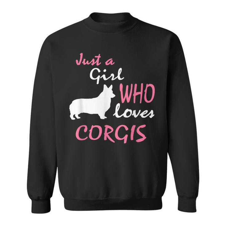 Just A Girl Who Loves Corgis  Pembroke Corgi Girls Gift  Sweatshirt