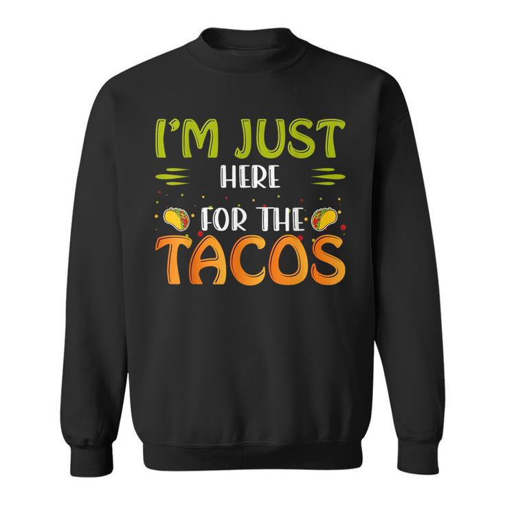 Just Here For The Tacos & 4Th Of July Tacos Funny Gifts Sweatshirt