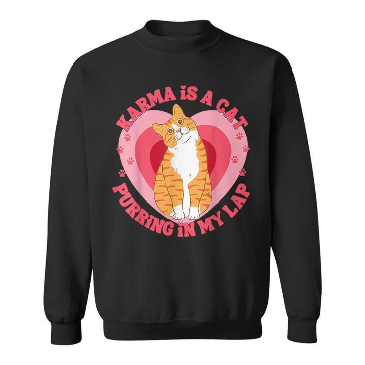 Karma Is A Cat Purring In My Lap Heart Love Sweatshirt