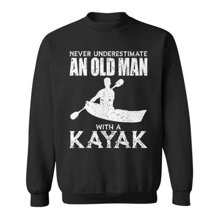 Kayaking Never Underestimate An Old Man With A Kayak Sweatshirt