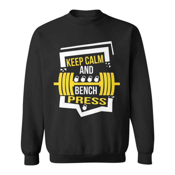 Keep Calm And Bench Press Chest Workout Gym Power Training Sweatshirt
