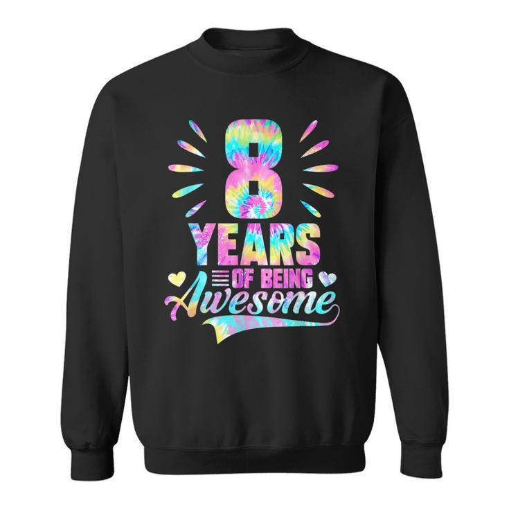 Kids 8Th Birthday Gift Idea Tiedye 8 Year Of Being Awesome Sweatshirt