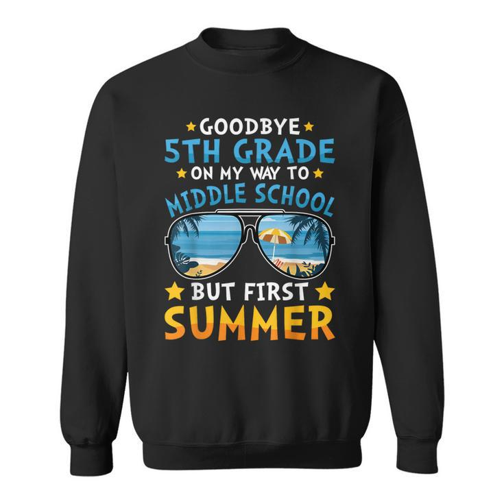 Kids Goodbye 5Th Grade Graduation To 6Th Grade Hello Summer  Sweatshirt