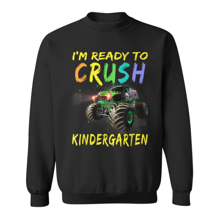 Kids Monster Truck Im Ready To Crush Kindergarten  Sweatshirt