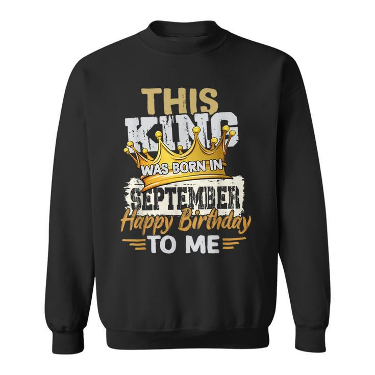 This King Was Born In September Birthday Sweatshirt