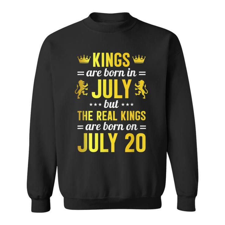 Kings Are Born In July The Real Kings Are Born On July 20 Sweatshirt