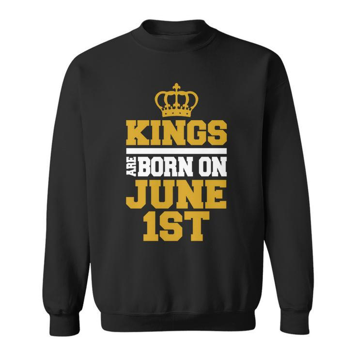 Kings Are Born On June 1St Birthday For Men Sweatshirt