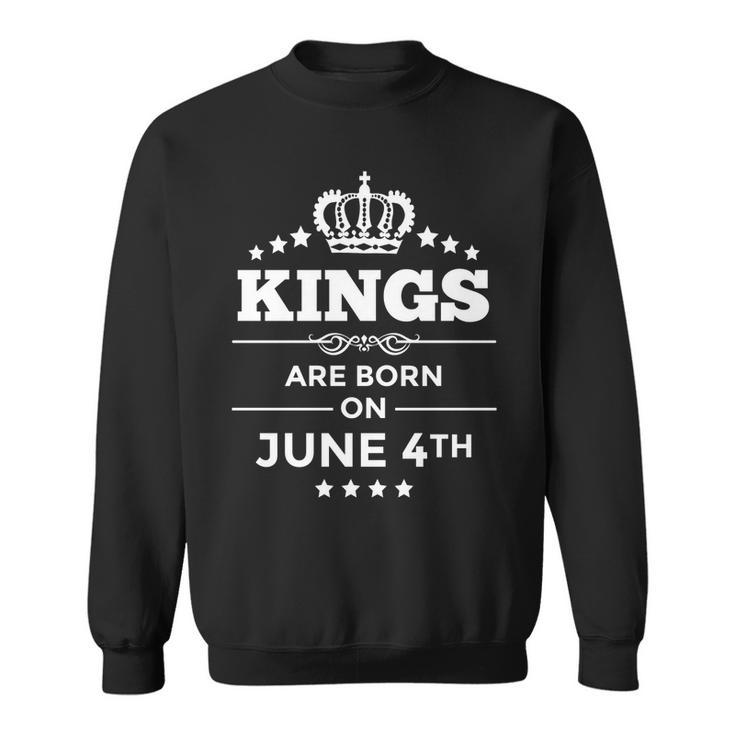 Kings Are Born On June 4Th Birthday For Men Sweatshirt
