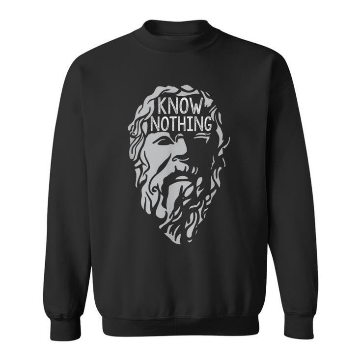 Know Nothing Socrates Philosophy History Quote Sweatshirt