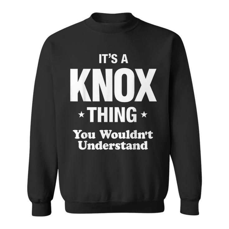 Knox Thing Family Surname Last Name Funny Funny Last Name Designs Funny Gifts Sweatshirt