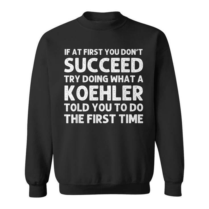 Koehler Funny Surname Family Tree Birthday Reunion Idea  Sweatshirt