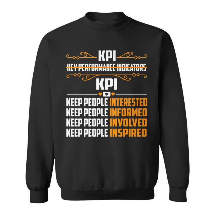 Kpi Keep People Interested Informed Involved Inspired   Sweatshirt