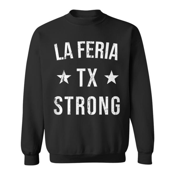 La Feria Tx Strong Hometown Souvenir Vacation Texas Sweatshirt