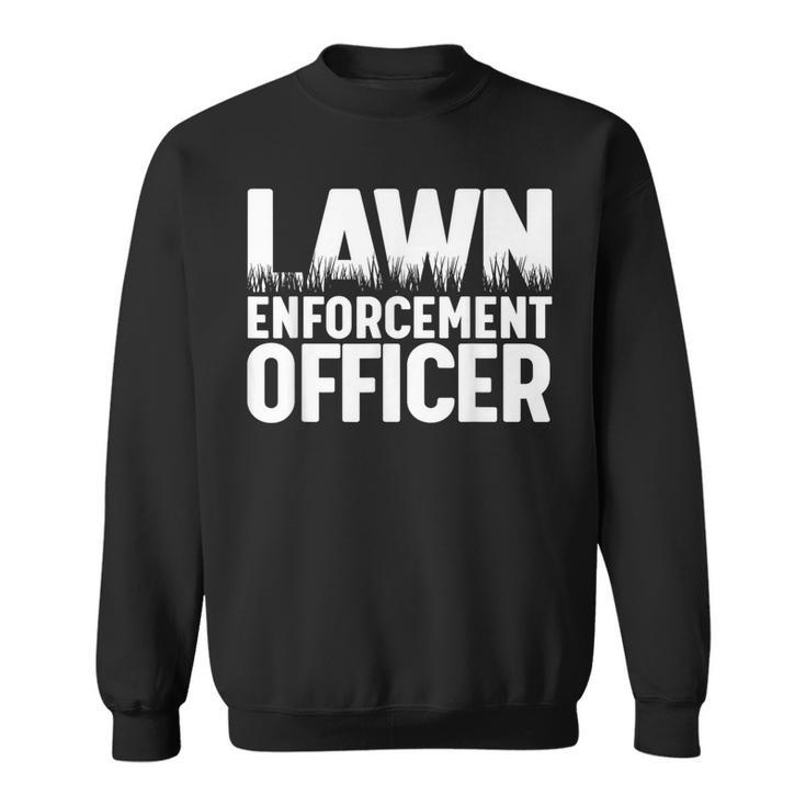 Landscaper Lawn Enforcement Officer Sweatshirt