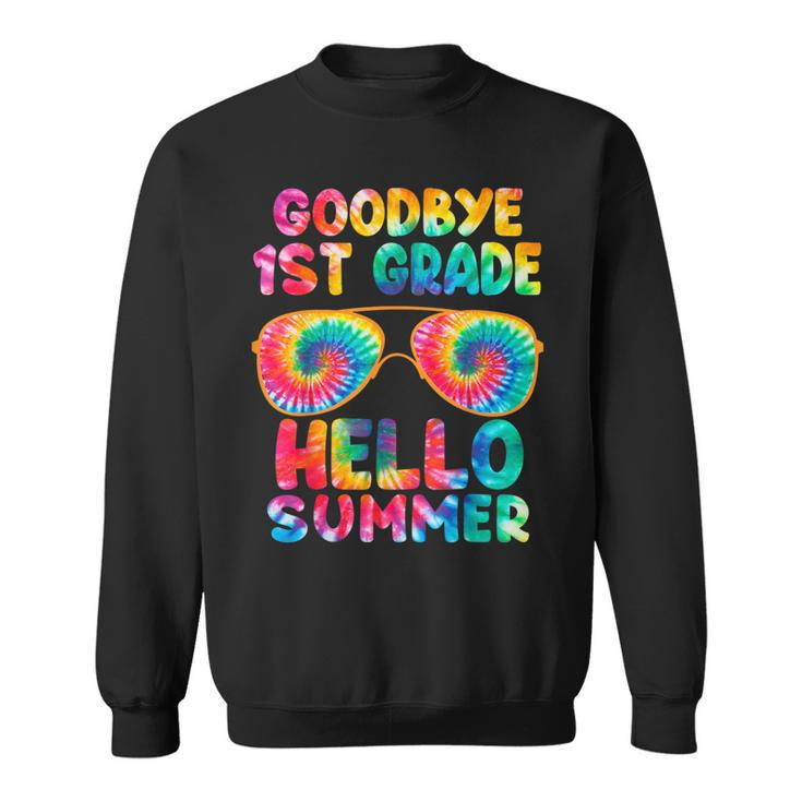 Last Day Of School Goodbye 1St Grade Hello Summer Tie Dye  Sweatshirt