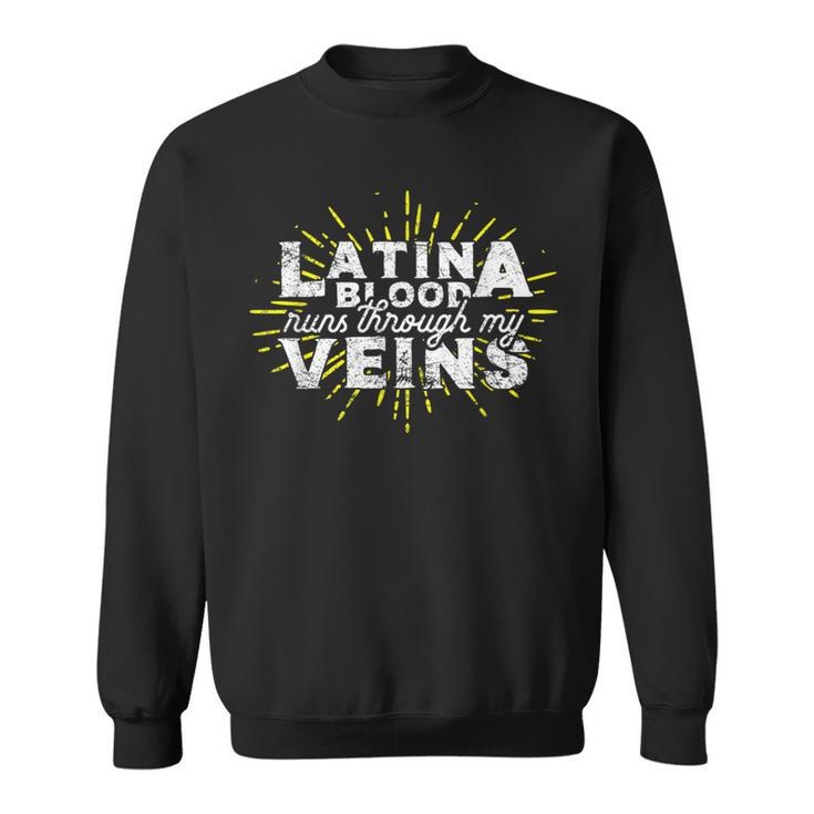 Latina Blood Runs Through My Veins Sweatshirt